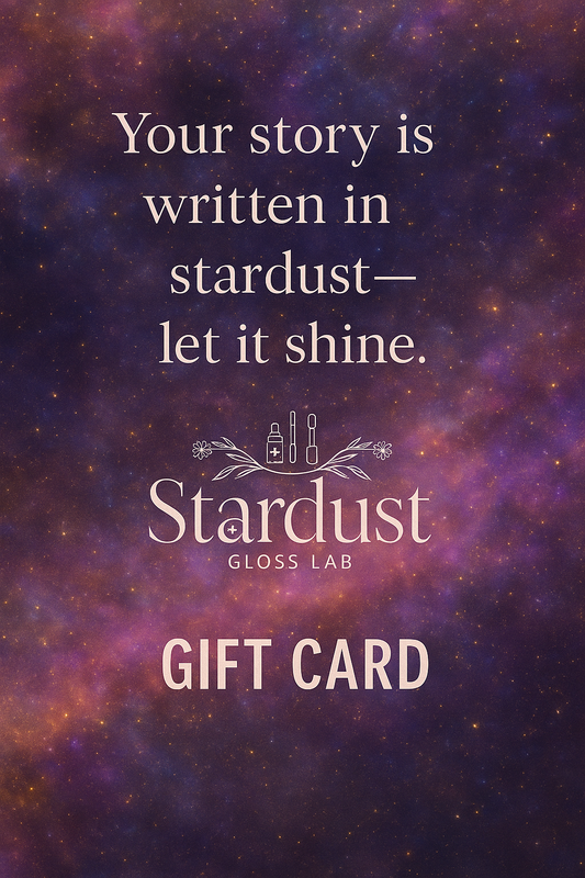 Give the gift of glow - Stardust Gloss Lab Gift Card