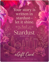Give the gift of glow - Stardust Gloss Lab Gift Card